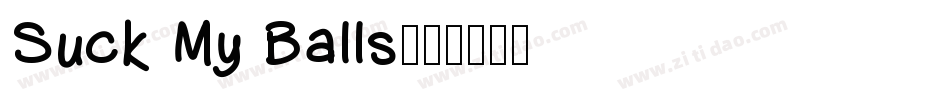Suck My Balls字体转换